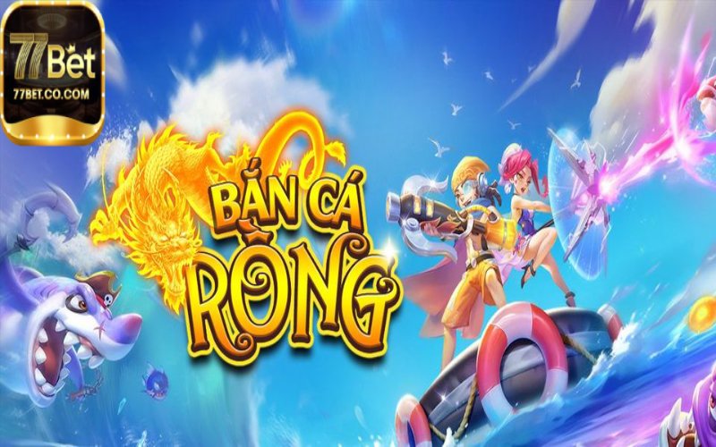 Bắn Cá Rồng - Game Bắn Cá 3D Cực Hot Hiện Tại