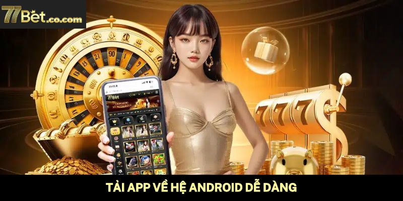 Tải app về hệ Android dễ dàng